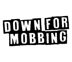 Down For Mobbing
